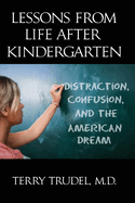 Lessons from Life After Kindergarten: Distraction, Confusion, and the American Dream