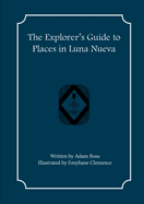 The Explorer's Guide to Places in Luna Nueva (Explorer's Guides)