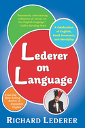 Lederer on Language: A Celebration of English, Good Grammar, and Wordplay