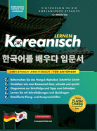 Koreanisch Lernen f├â┬╝r Anf├â┬ñnger - Das Hangul Arbeitsbuch: Die Einfaches, Schritt-f├â┬╝r-Schritt, Lernbuch und ├â┼ôbungsbuch: Lernen Sie das koreanische ... (Koreanische Lernb├â┬╝cher) (German Edition)