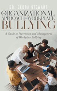 An Organizational Approach to Workplace Bullying: A Guide to Prevention and Management of Workplace Bullying