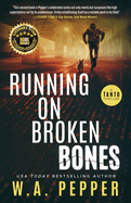Running on Broken Bones: A Tanto Thriller