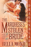 The Marquess's Stolen Bride (Dukes Gone Dirty)
