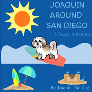 Joaquin Around San Diego: A Doggy Adventure (Joaquin Around the World)