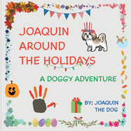 Joaquin Around The Holidays: A Doggy Adventure (Joaquin Around the World)