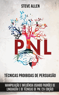 T├â┬⌐cnicas proibidas de Persuas├â┬úo, manipula├â┬º├â┬úo e influ├â┬¬ncia usando padr├â┬╡es de linguagem e de t├â┬⌐cnicas de PNL (2a Edi├â┬º├â┬úo): Como persuadir, influenciar e ... de linguagem e PNL (Portuguese Edition)