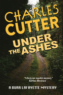Under the Ashes: Murder and Morels (Burr Lafayette Mystery)