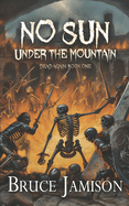 No Sun Under the Mountain: An epic fantasy LitRPG (Dead Again)