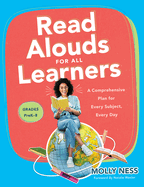 Read Alouds for All Learners: A Comprehensive Plan for Every Subject, Every Day, Grades PreK├óΓé¼ΓÇ£8 (Learn the step-by-step instructional plan for Read Alouds for All Learners)