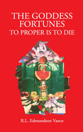 The Goddess Fortune: To Proper Is To Die