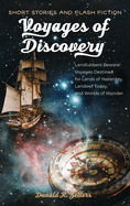 Voyages of Discovery: Landlubbers beware! Voyages destined for lands of yesterday, lands of today, and worlds of wonder