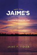 Jaime`s Inspirations: Poems From the Heart and Mind