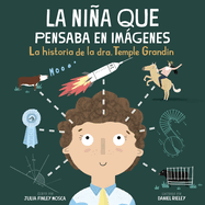 La Ni├â┬▒a Que Pensaba en Im├â┬ígenes: La Historia de la Dra. Temple Grandin (Spanish Edition)