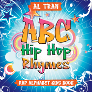ABC Hip Hop Rhymes: Rap Alphabet Kids Book (The Alphabet Rhymes)