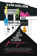 F*ckboys Are Boring: A Gay Man's Guide to Dating (For Everyone)