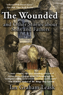 The Wounded and Other Stories about Sons and Fathers