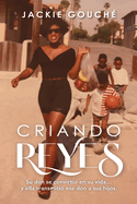 Criando Reyes (Spanish Edition)