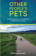 Other People's Pets: Critters, Careers, and Capitalism in Yellowstone Country