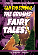 Can You Survive the Grimms' Fairy Tales?: A Choose Your Path Book (Interactive Classic Literature)