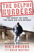 THE DELPHI MURDERS: The Quest To Find ├óΓé¼╦£The Man On The Bridge├óΓé¼Γäó