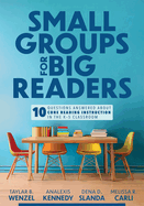 Small Groups for Big Readers: Ten Questions Answered About Core Reading Instruction in the K–5 Classroom (Implement small-group reading instruction.)