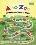 A to Zoo: 26 Teachable Animal Tales