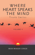 Where Heart Speaks The Mind: Truth Smiles Volume V