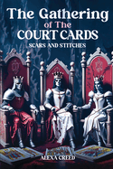 The Gathering of the Court Cards: Scars & Stiches