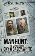 Manhunt: The Search for Vicky and Casey White: The Good, The Bad, The Ugly