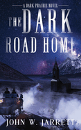 The Dark Road Home (Dark Prairie)