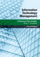 Information Technology Management: A Business Plan Enabler: Book 1: Principles