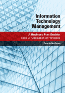 Information Technology Management: A Business Plan Enabler: Book 2: Application of Principles