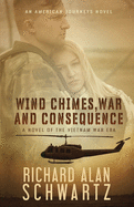'Wind Chimes, War and Consequence: A Novel of the Vietnam War Era'