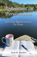 Reflections on Perseverance: Growing Righteousness In Trials