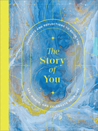 The Story of You: A Guided Journal to Unlock Your Inner Storyteller