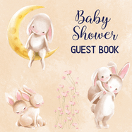 Baby Shower Guest Book: Includes Baby Shower Games + Photo Pages - Create a Lasting Memory of This Super Special Day! - Cute Bunny Baby Shower Guest Book Keepsake (Baby Shower Gifts for Mom)