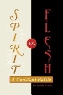 Spirit Vs. Flesh: A Constant Battle