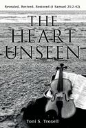 'The Heart Unseen: Revealed, Revived, Restored (1 Samuel 25:2-42)'