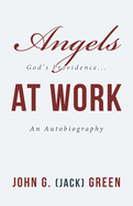 Angels at Work: God's Providence...An Autobiography