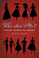 What About Her?: A Study of Biblical Women