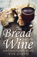 The Bread and the Wine: Evidence of God├éΓÇÖs Faithfulness in the Waiting