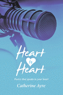 Heart to Heart: Poetry That Speaks to Your Heart
