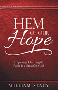 Hem of Our Hope: Exploring Our Fragile Faith in a Steadfast God