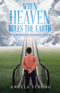 When Heaven Rules the Earth: Intercessor's Journey Guide