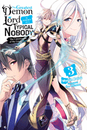 The Greatest Demon Lord Is Reborn as a Typical Nobody, Vol. 3 (light novel): The Catastrophe of the Great Hero (The Greatest Demon Lord Is Reborn as a Typical Nobody (light novel) (3))