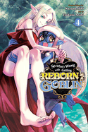 So What's Wrong with Getting Reborn as a Goblin?, Vol. 4 (So What's Wrong with Getting Reborn as a Goblin?, 4)