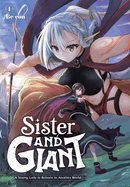 Sister and Giant: A Young Lady Is Reborn in Another World, Vol. 1 (Volume 1) (Sister and Giant: A Young Lady Is Reborn in Another World, 1)