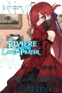 Riviere and the Land of Prayer, Vol. 1 (light novel) (Riviere and the Land of Prayer (light novel), 1)