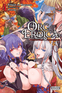 Orc Eroica, Vol. 4 (light novel): Conjecture Chronicles (Volume 4) (Orc Eroica (light novel), 4)