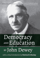 Democracy and Education by John Dewey: With a Critical Introduction by Patricia H. Hinchey (Timely Classics in Education, 1)